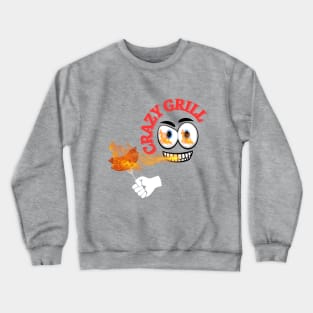 crazy grill Crewneck Sweatshirt